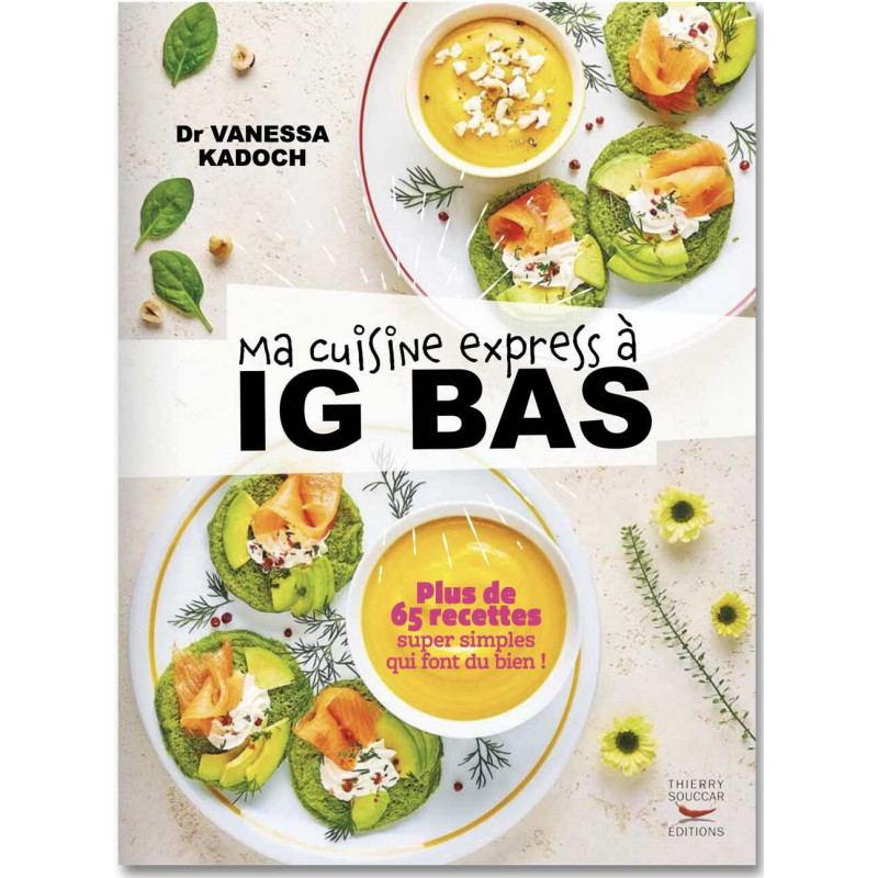 Ma cuisine express à IG bas - Dr Vanessa Kadoch